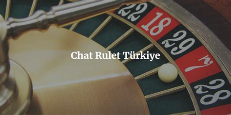 turkiye rulet sohbet